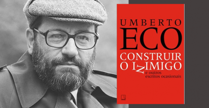 “Construir o inimigo” - um ensaio de Umberto Eco