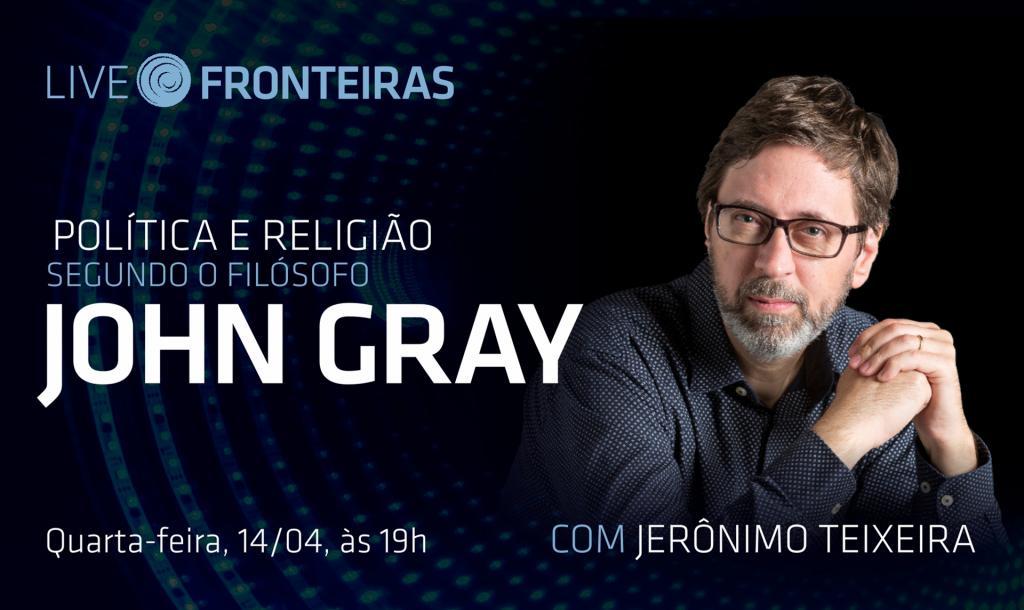 Jerônimo Teixeira fala sobre política e religião na obra de John Gray na Live Fronteiras desta quarta-feira (14)