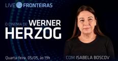 "O Cinema de Werner Herzog" é tema de Live com Isabela Boscov, nesta quarta-feira (05)