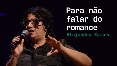 03 - Alejandro Zambra - Para não falar do romance