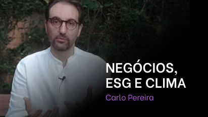 Módulo 03 - Carlo Pereira - Aula 01 - Negócios, ESG e clima
