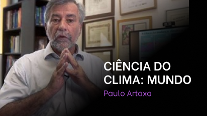 Módulo 05 - Paulo Artaxo - Aula 01 - Ciência do clima: mundo