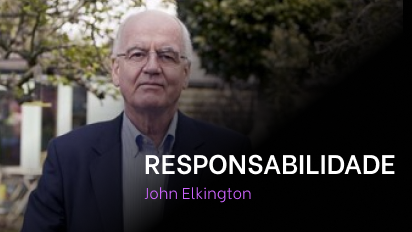 Módulo 01 - John Elkington - Aula 01 - Responsabilidade