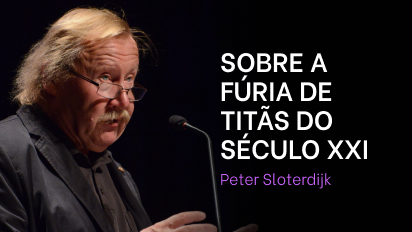 01 - Peter Sloterdijk - Sobre a fúria de titãs do século XXI